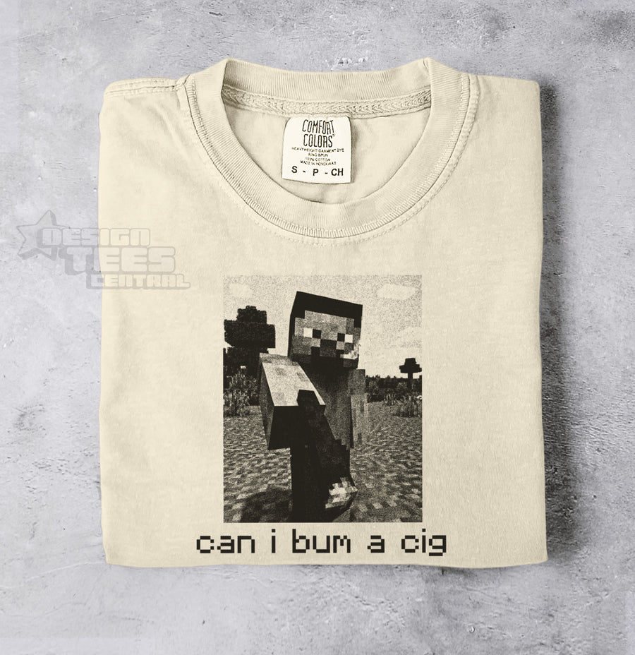 Can I Bum a Cig Steve T-Shirt