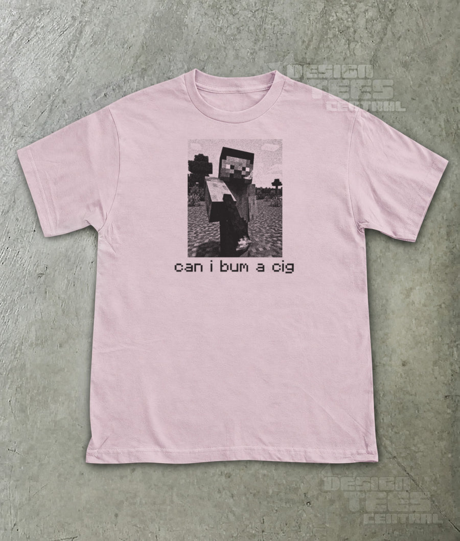 Can I Bum a Cig Steve T-Shirt