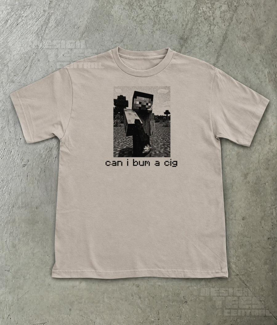 Can I Bum a Cig Steve T-Shirt