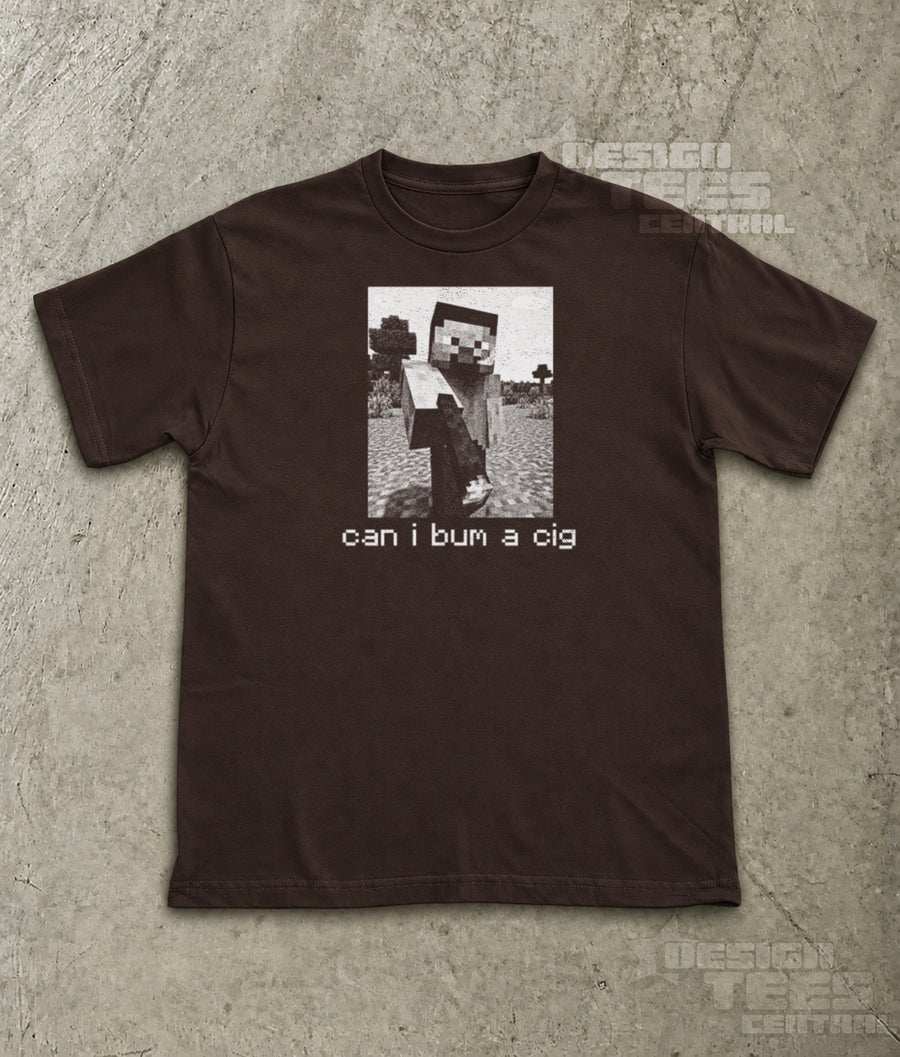 Can I Bum a Cig Steve T-Shirt