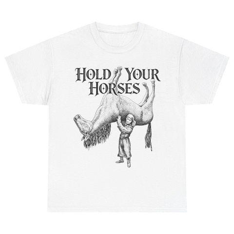 Hold Your Horses Tshirt