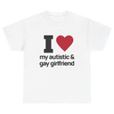 I Love My Autistic and Gay Girlfriend Tshirt