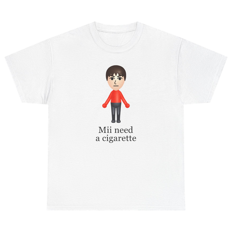 Mii Need A Cigarette T-Shirt