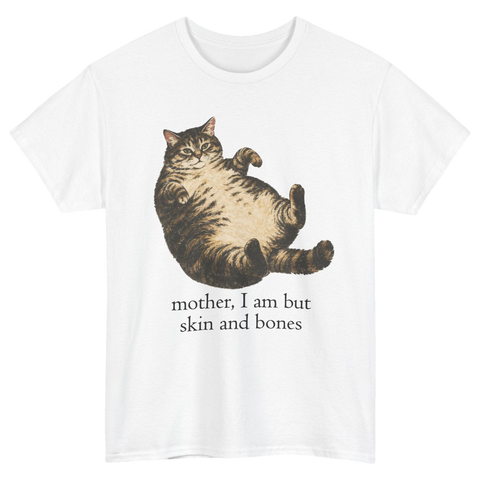 Mother I Am but Skin and Bones Cat T-Shirt