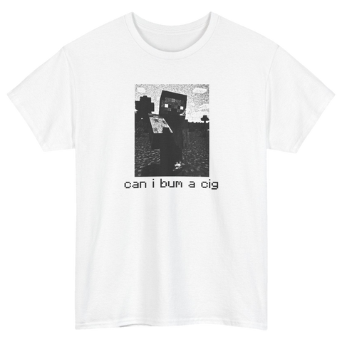 Can I Bum a Cig Steve T-Shirt