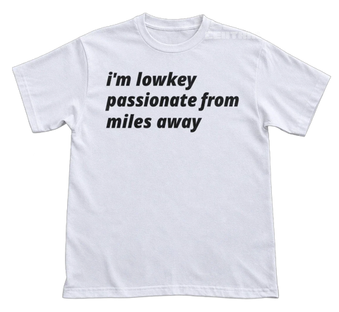 Lowkey Passionate T-Shirt
