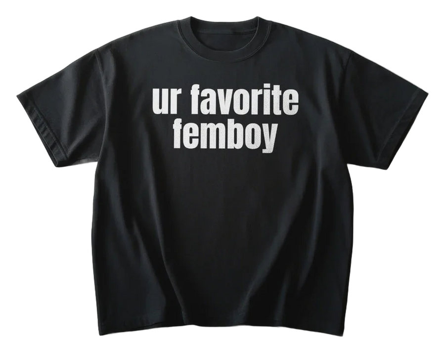 Ur Favorite Femboy T-Shirt (front)