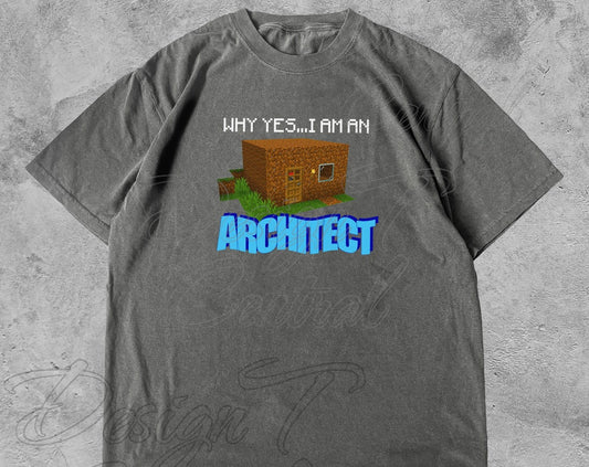 Why Yes I'm An Architect, Funny Minecraft Meme TShirt