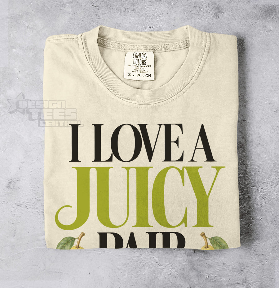 I Love a Juicy Pair T-Shirt