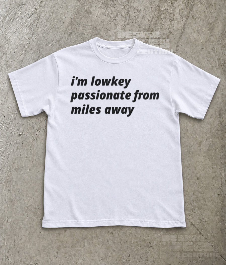 Lowkey Passionate T-Shirt