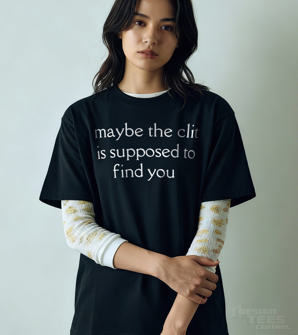 Maybe The Clit T-Shirt
