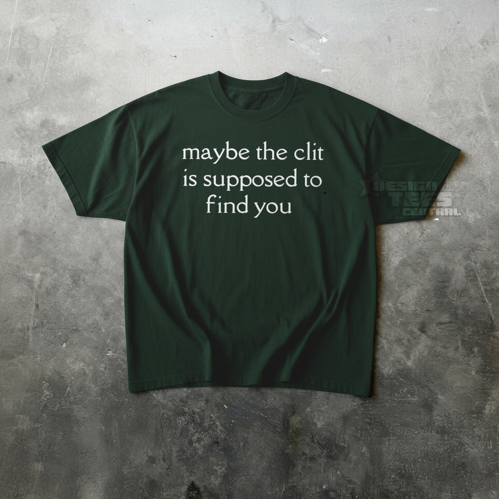 Maybe The Clit T-Shirt