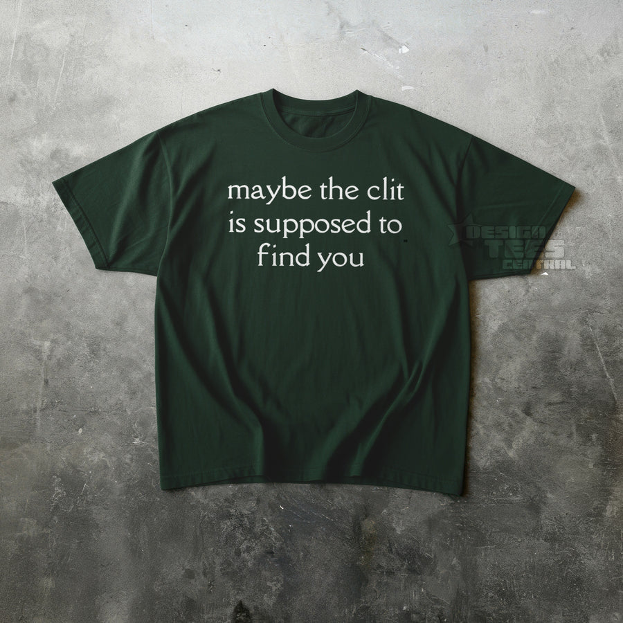 Maybe The Clit T-Shirt