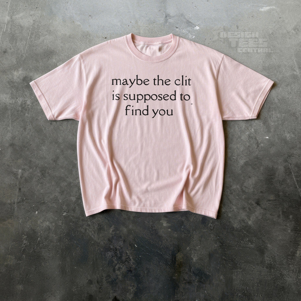 Maybe The Clit T-Shirt