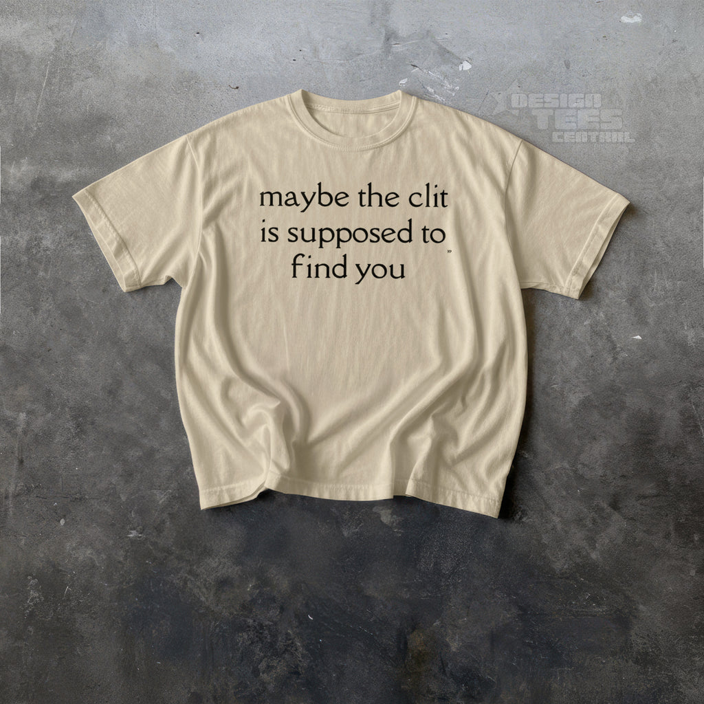 Maybe The Clit T-Shirt