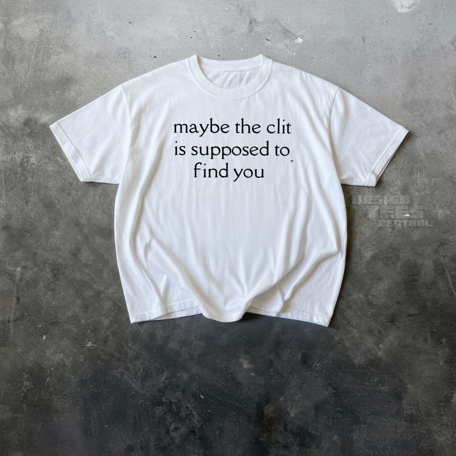 Maybe The Clit T-Shirt