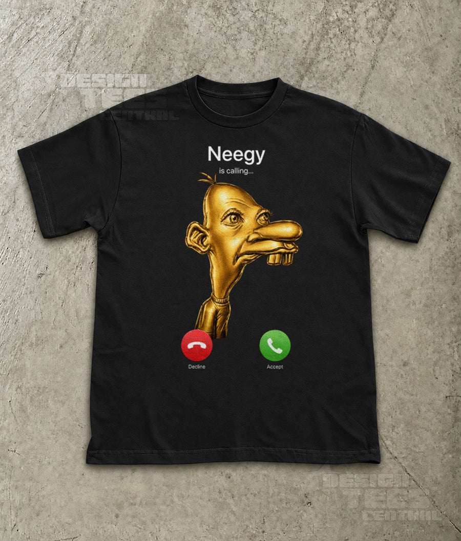 Neegy Is Calling T-Shirt