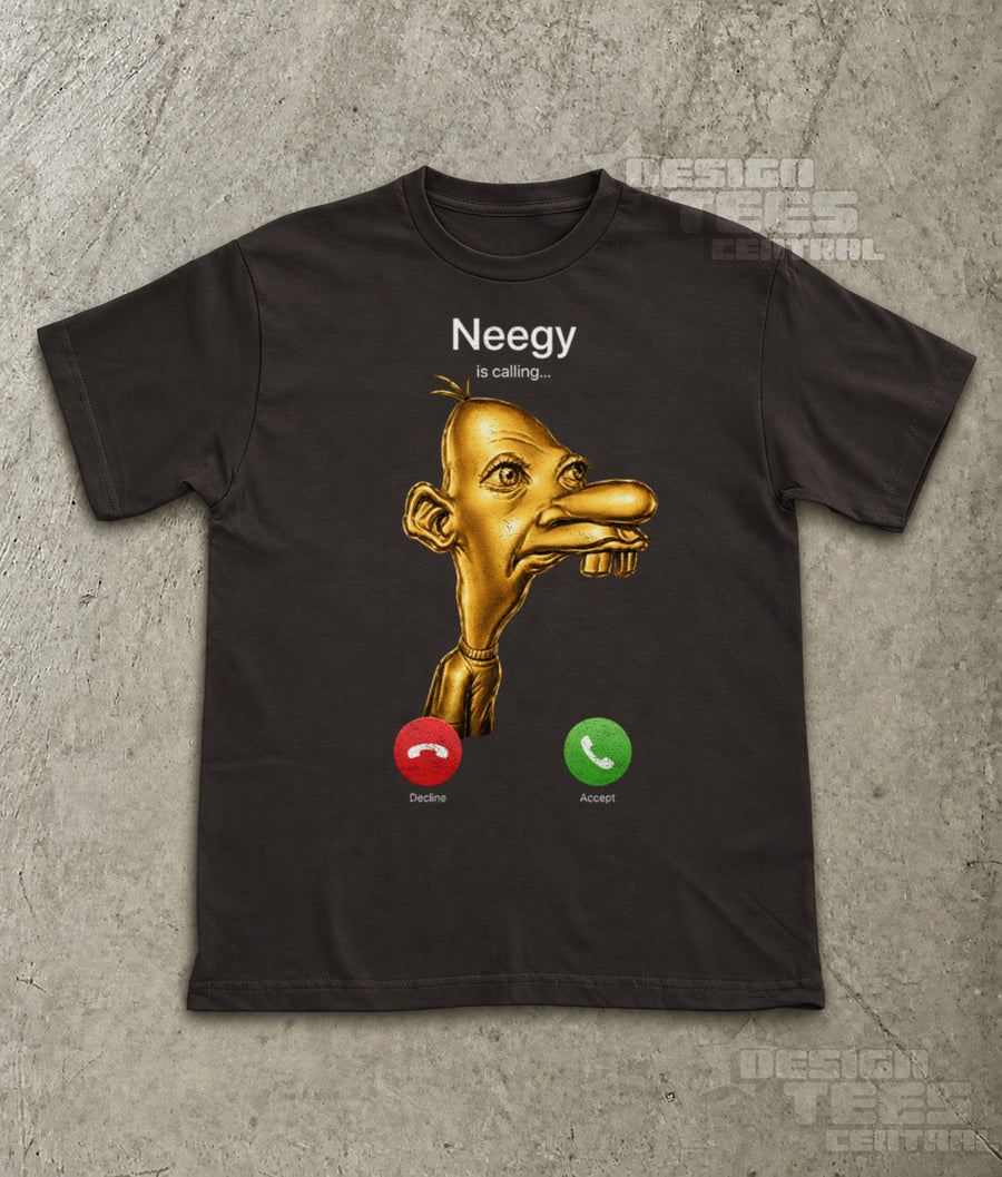 Neegy Is Calling T-Shirt