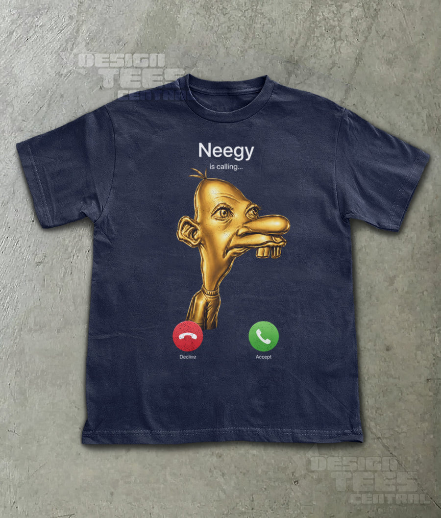 Neegy Is Calling T-Shirt