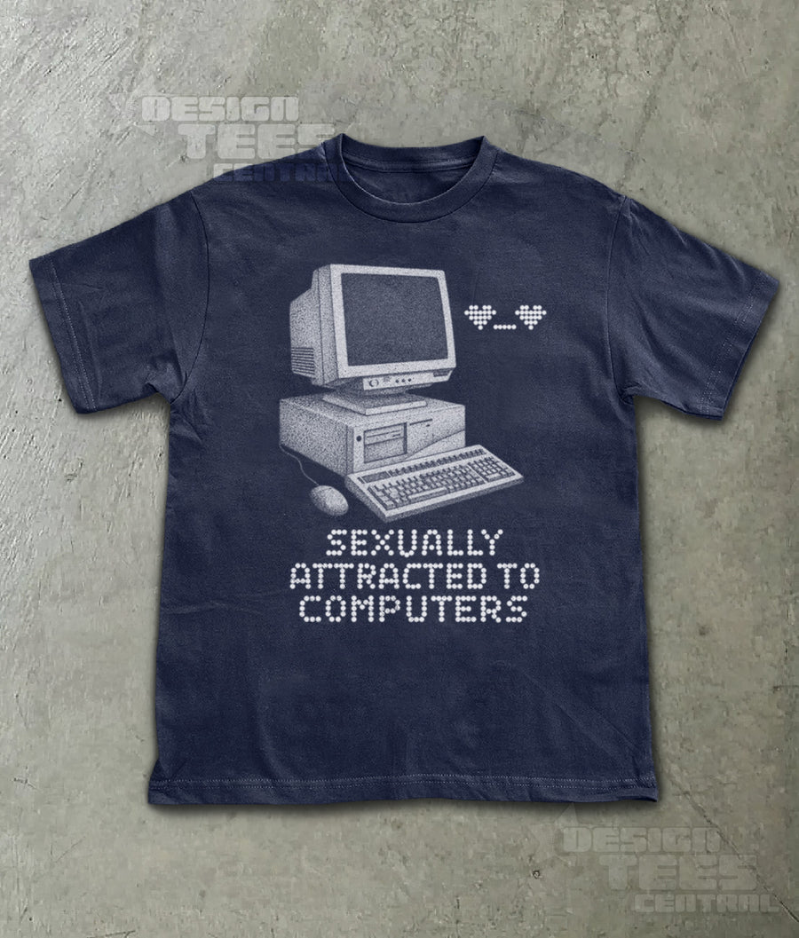 Sexually Attracted to Computers T-Shirt