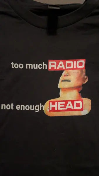 Customer photo of the Too Much Radio T-Shirt