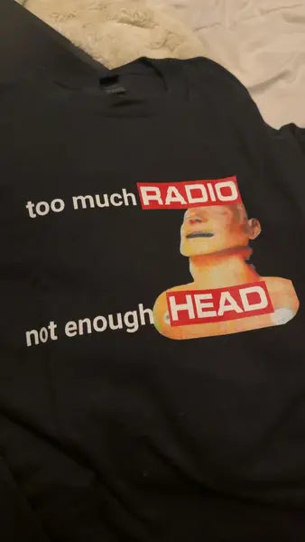 Customer photo of the Too Much Radio T-Shirt