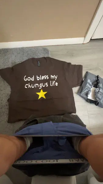 Customer photo of the God Bless My Chungus Life Meme T-Shirt