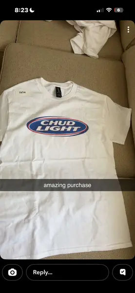 Customer photo of the Chud Light T-Shirt